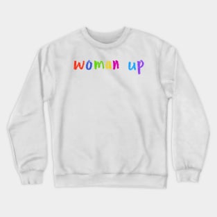 woman up Crewneck Sweatshirt